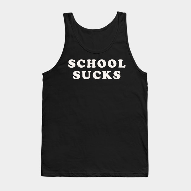 School Sucks Tank Top by n23tees